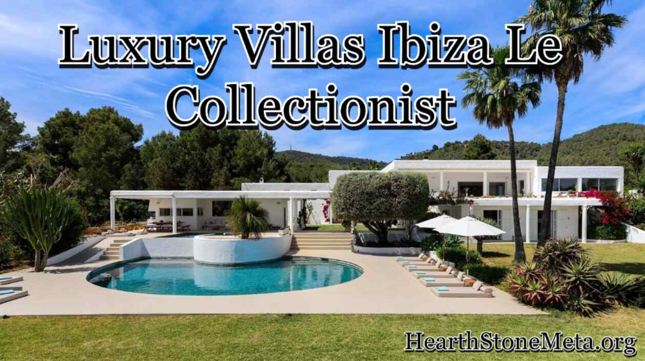 How Luxury Villas Ibiza Le Collectionist Redefines Personalized Stays