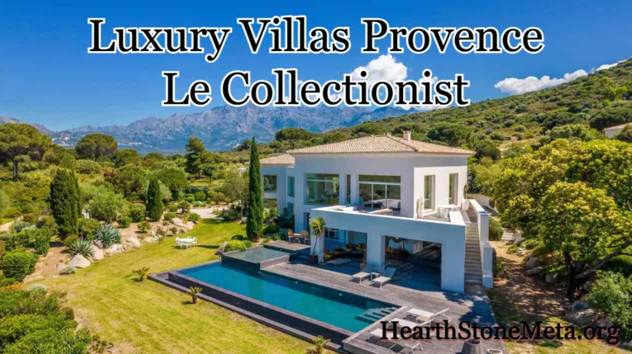 How to Book Your Dream Villa at Luxury Villas Provence Le Collectionist