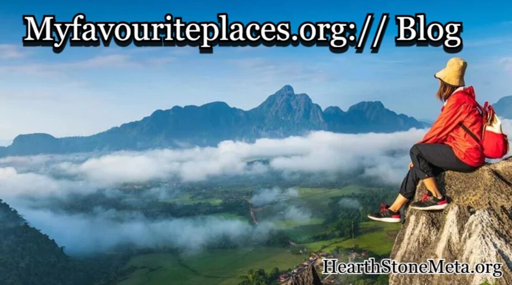 Key Highlights of Myfavouriteplaces.org Blog