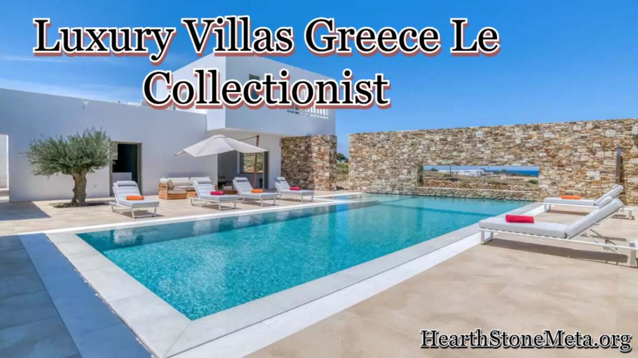 Tips for Booking Luxury Villas Greece Le Collectionist