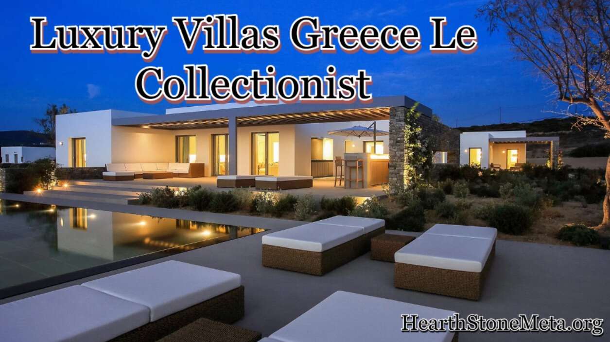 Unveiling the Features of Luxury Villas Greece Le Collectionist