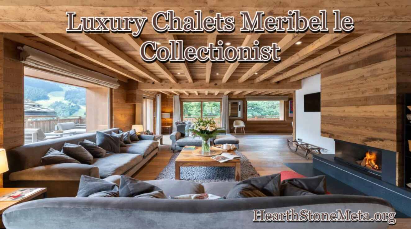 Explore Le Collectionist’s Luxury Chalets in Méribel