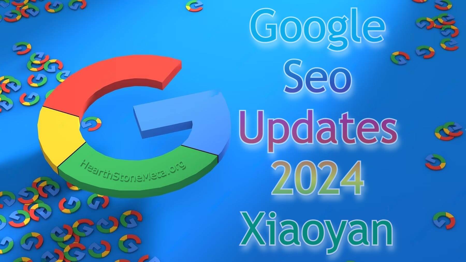 Google Seo Updates 2024 Xiaoyan