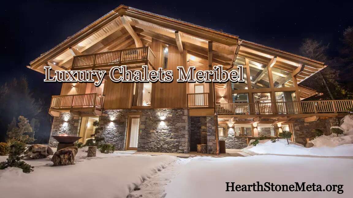 How to Make the Most of Your Stay at Luxury Chalets Meribel Le Collectionist