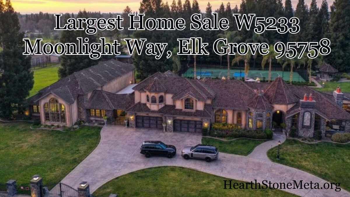 Impact of Largest Home Sale W5233 Moonlight Way, Elk Grove 95758 on Real Estate Trends