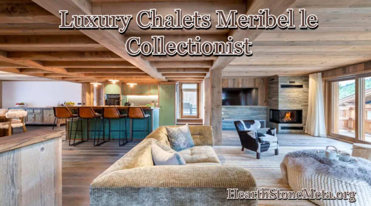 Why Choose Luxury Chalets in Méribel with Le Collectionist