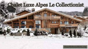 Chalet Luxe Alpes Le Collectionist