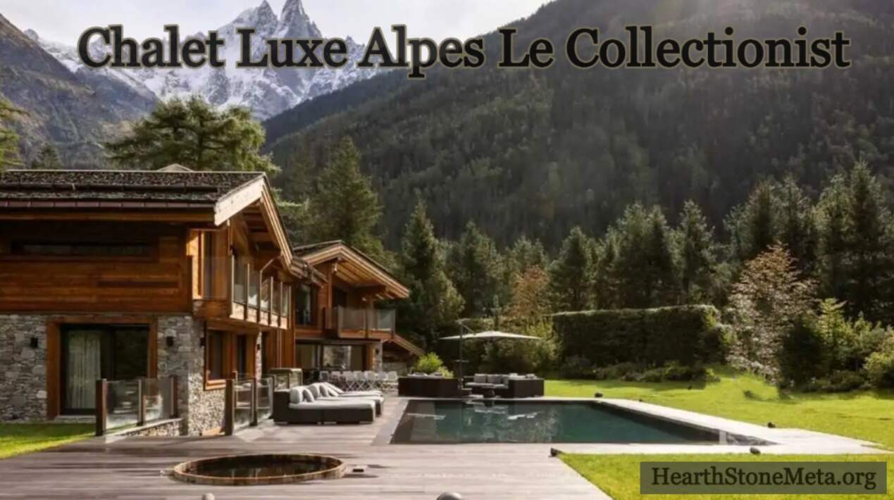 Why Choose Chalet Luxe Alpes Le Collectionist